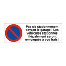 Pas de stationnement devant le garage ! Les véhicules stationnés illégalement seront remorqués à vos frais !