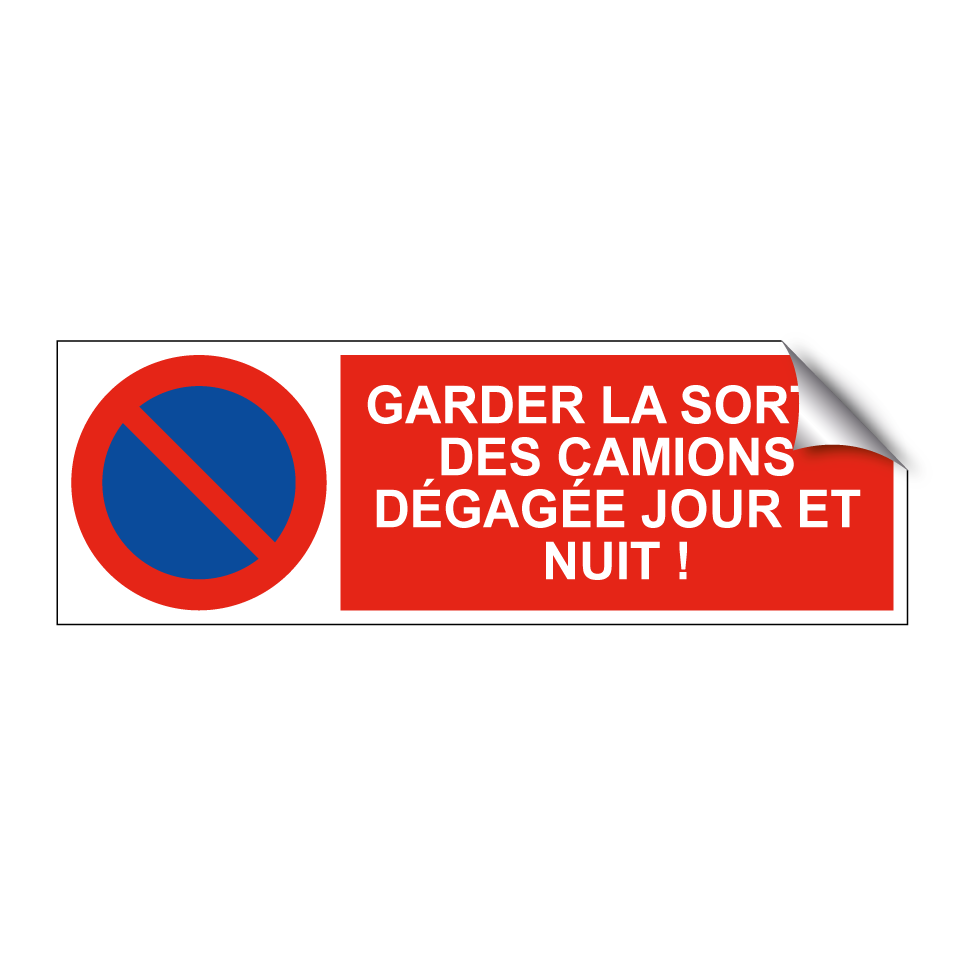 Garder la sortie des camions dégagée jour et nuit !