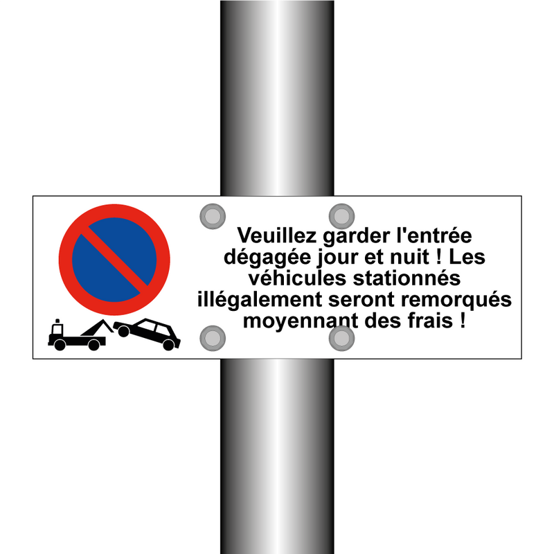 Veuillez garder l'entrée dégagée jour et nuit ! Les véhicules stationnés illégalement seront remorqués moyennant des frais !