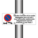 Gardez l'entrée et la sortie dégagées jour et nuit ! Les véhicules stationnés illégalement seront enlevés à vos frais !