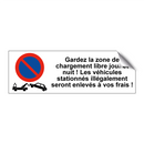 Gardez la zone de chargement libre jour et nuit ! Les véhicules stationnés illégalement seront enlevés à vos frais !