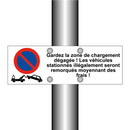 Gardez la zone de chargement dégagée ! Les véhicules stationnés illégalement seront remorqués moyennant des frais !
