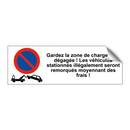 Gardez la zone de chargement dégagée ! Les véhicules stationnés illégalement seront remorqués moyennant des frais !