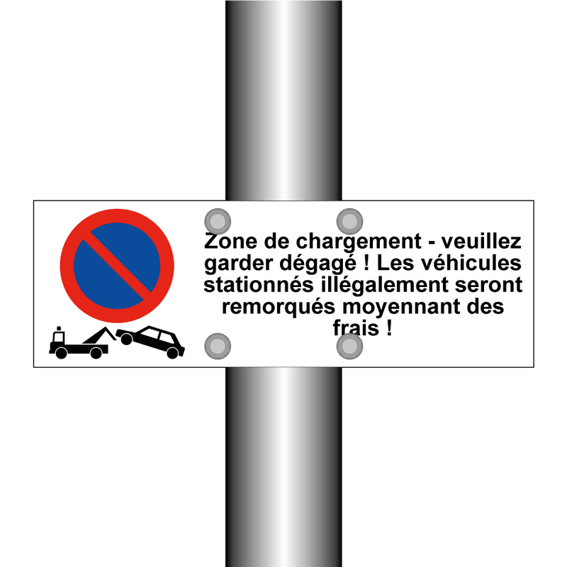 Zone de chargement - veuillez garder dégagé ! Les véhicules stationnés illégalement seront remorqués moyennant des frais !