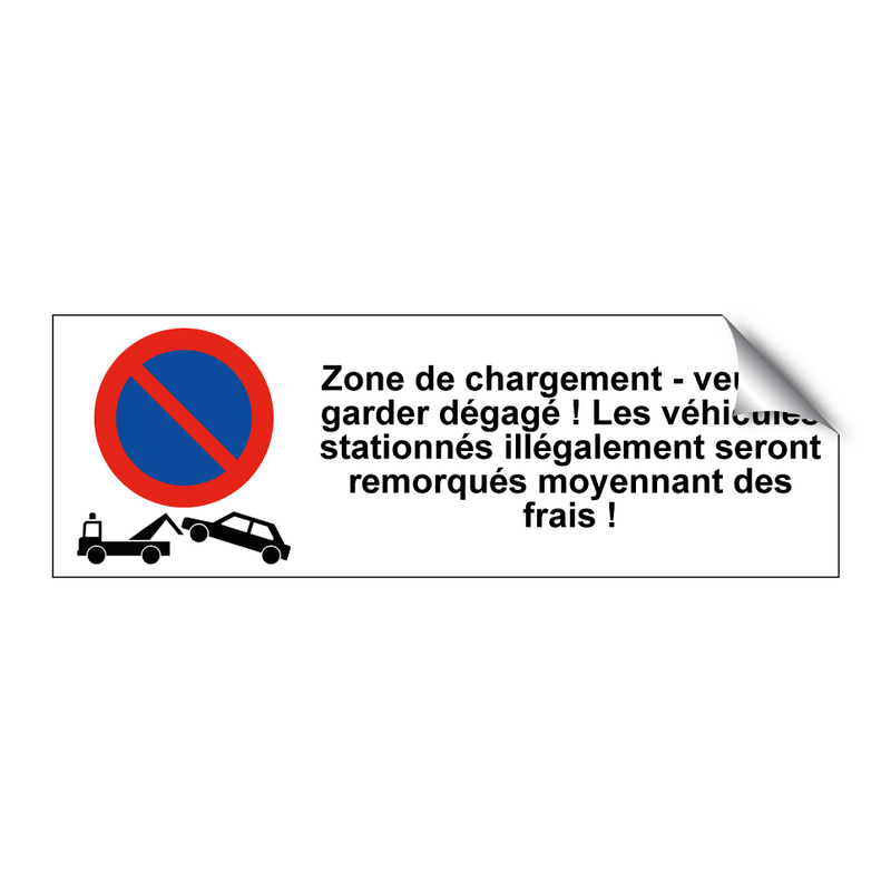 Zone de chargement - veuillez garder dégagé ! Les véhicules stationnés illégalement seront remorqués moyennant des frais !