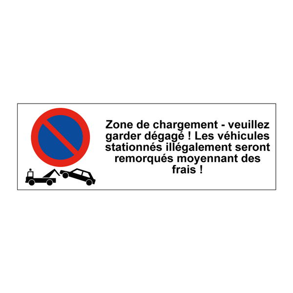 Zone de chargement - veuillez garder dégagé ! Les véhicules stationnés illégalement seront remorqués moyennant des frais !
