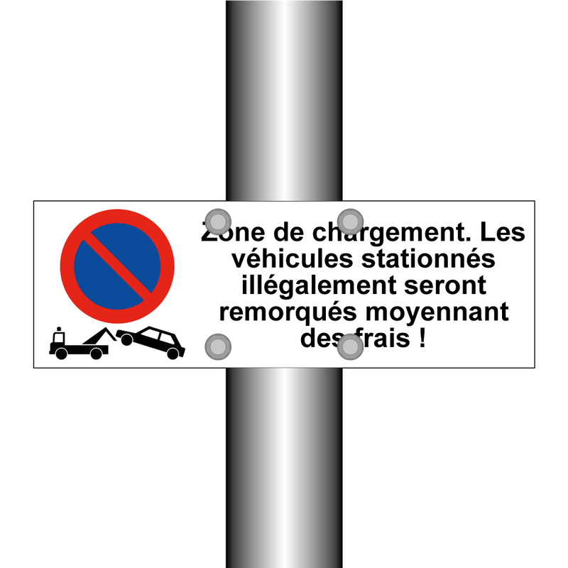 Zone de chargement. Les véhicules stationnés illégalement seront remorqués moyennant des frais !