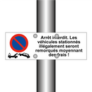 Arrêt interdit. Les véhicules stationnés illégalement seront remorqués moyennant des frais !