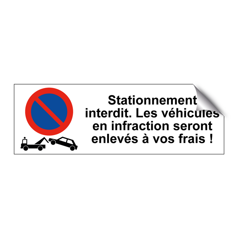Stationnement interdit. Les véhicules en infraction seront enlevés à vos frais !