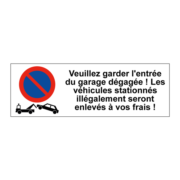 Veuillez garder l'entrée du garage dégagée ! Les véhicules stationnés illégalement seront enlevés à vos frais !