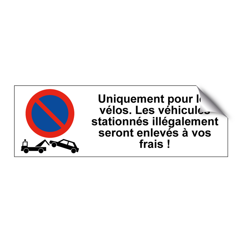 Uniquement pour les vélos. Les véhicules stationnés illégalement seront enlevés à vos frais !