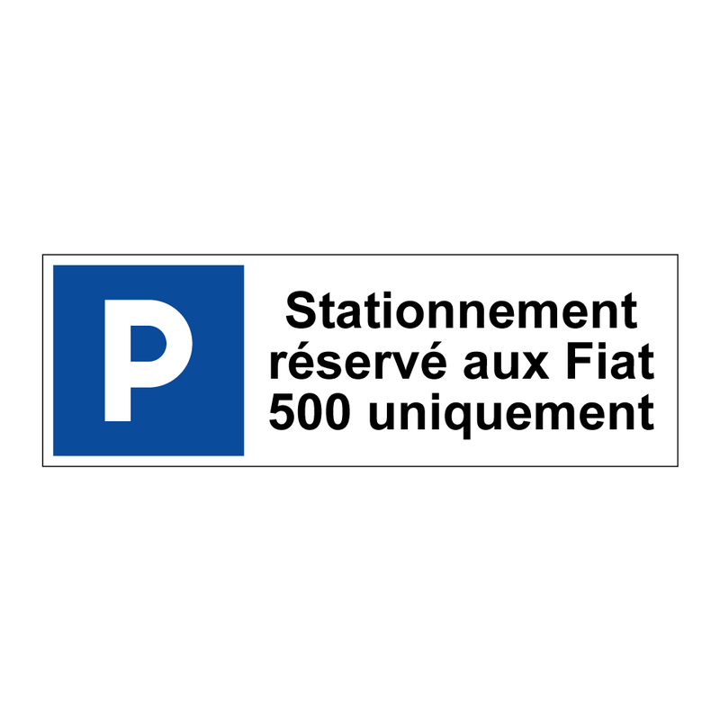 Stationnement réservé aux Fiat 500 uniquement