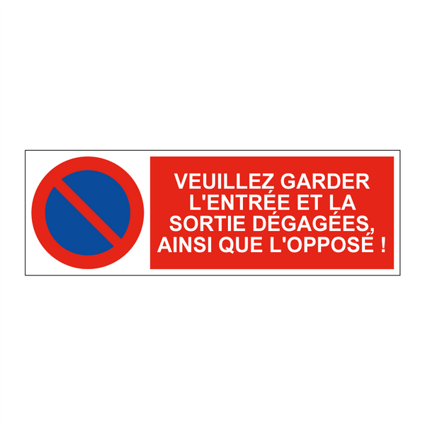 Veuillez garder l'entrée et la sortie dégagées, ainsi que l'opposé !