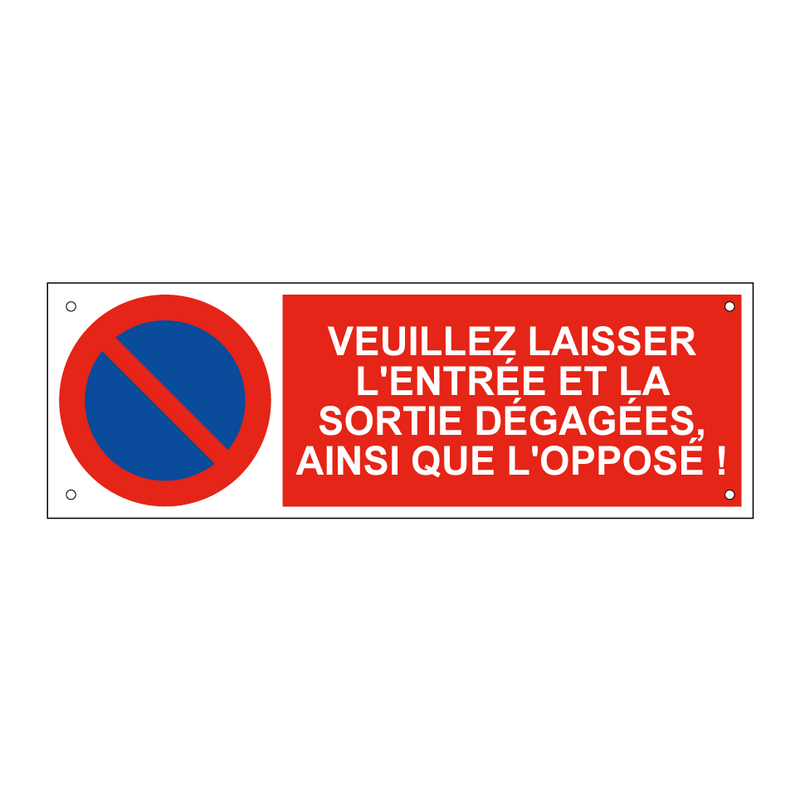Veuillez laisser l'entrée et la sortie dégagées, ainsi que l'opposé !