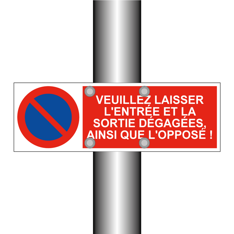 Veuillez laisser l'entrée et la sortie dégagées, ainsi que l'opposé !