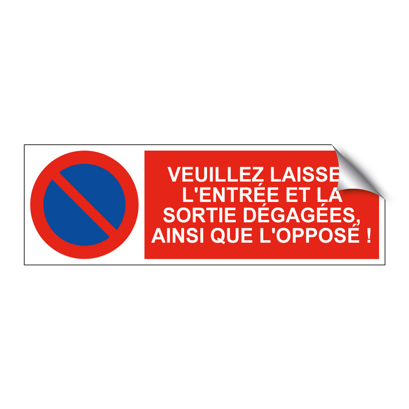 Veuillez laisser l'entrée et la sortie dégagées, ainsi que l'opposé !