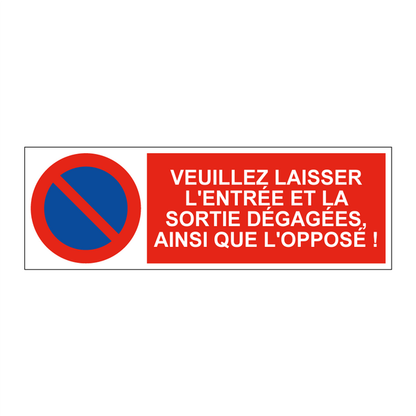 Veuillez laisser l'entrée et la sortie dégagées, ainsi que l'opposé !