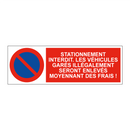 Stationnement interdit. Les véhicules garés illégalement seront enlevés moyennant des frais !