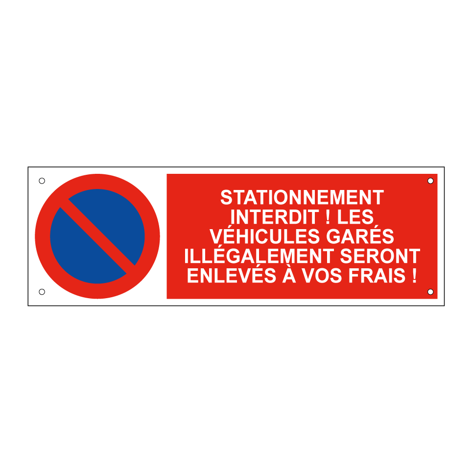 Stationnement interdit ! Les véhicules garés illégalement seront enlevés à vos frais !