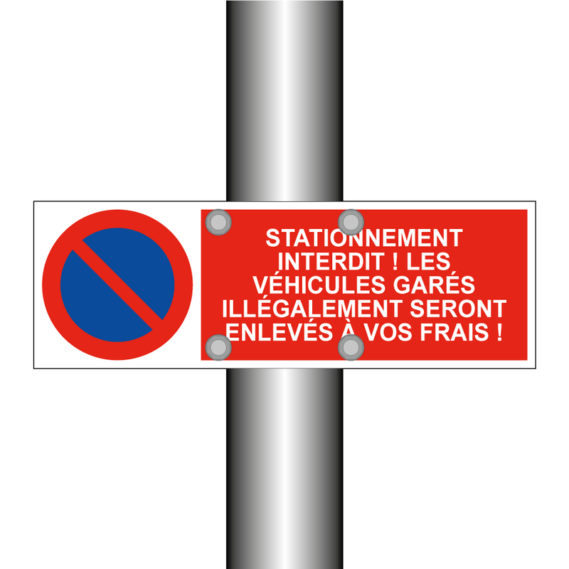 Stationnement interdit ! Les véhicules garés illégalement seront enlevés à vos frais !