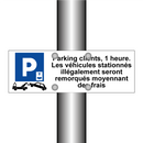 Parking clients, 1 heure. Les véhicules stationnés illégalement seront remorqués moyennant des frais