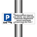 Stationnement réservé aux clients. Les véhicules stationnés illégalement seront remorqués moyennant des frais !