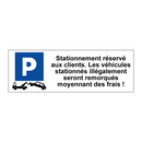 Stationnement réservé aux clients. Les véhicules stationnés illégalement seront remorqués moyennant des frais !