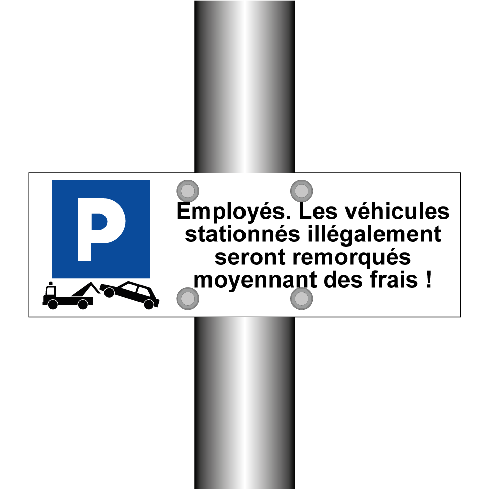 Employés. Les véhicules stationnés illégalement seront remorqués moyennant des frais !