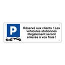 Réservé aux clients ! Les véhicules stationnés illégalement seront enlevés à vos frais !