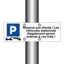 Réservé aux clients ! Les véhicules stationnés illégalement seront enlevés à vos frais !
