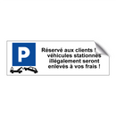 Réservé aux clients ! Les véhicules stationnés illégalement seront enlevés à vos frais !