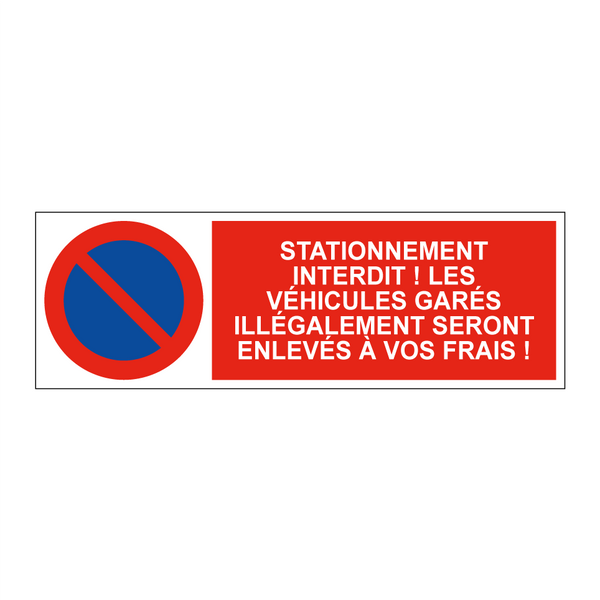 Stationnement interdit ! Les véhicules garés illégalement seront enlevés à vos frais !