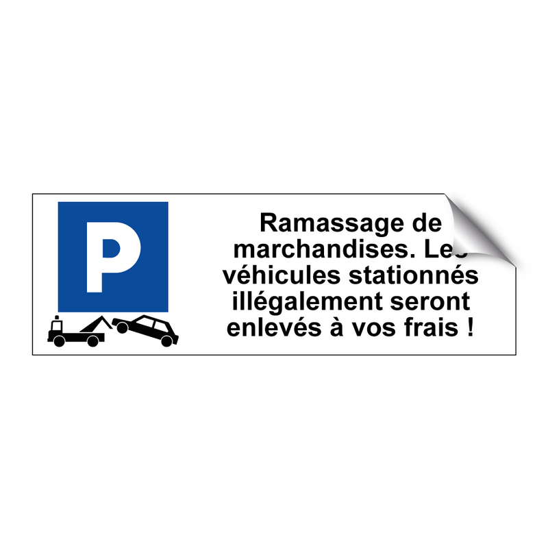 Ramassage de marchandises. Les véhicules stationnés illégalement seront enlevés à vos frais !