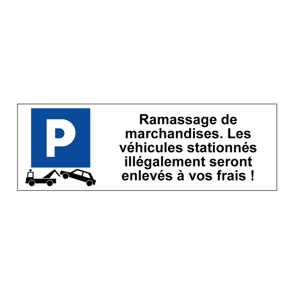 Ramassage de marchandises. Les véhicules stationnés illégalement seront enlevés à vos frais !