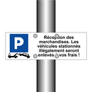 Réception des marchandises. Les véhicules stationnés illégalement seront enlevés à vos frais !