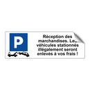 Réception des marchandises. Les véhicules stationnés illégalement seront enlevés à vos frais !