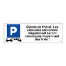 Clients de l'hôtel. Les véhicules stationnés illégalement seront remorqués moyennant des frais !