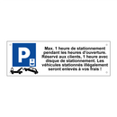 Max. 1 heure de stationnement pendant les heures d'ouverture. Réservé aux clients, 1 heure avec disque de stationnement. Les véhicules stationnés illégalement seront enlevés à vos frais !