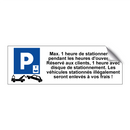 Max. 1 heure de stationnement pendant les heures d'ouverture. Réservé aux clients, 1 heure avec disque de stationnement. Les véhicules stationnés illégalement seront enlevés à vos frais !