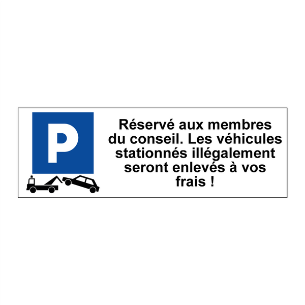 Réservé aux membres du conseil. Les véhicules stationnés illégalement seront enlevés à vos frais !