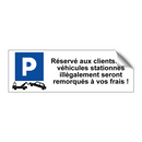 Réservé aux clients. Les véhicules stationnés illégalement seront remorqués à vos frais !