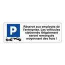 Réservé aux employés de l'entreprise. Les véhicules stationnés illégalement seront remorqués moyennant des frais !