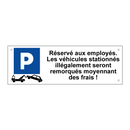 Réservé aux employés. Les véhicules stationnés illégalement seront remorqués moyennant des frais !