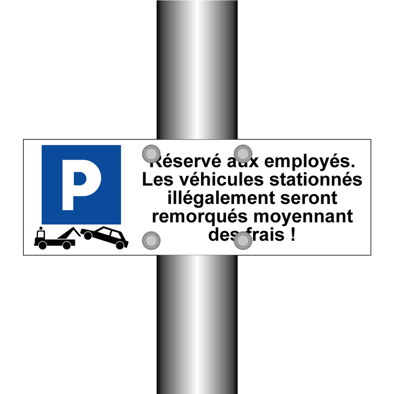 Réservé aux employés. Les véhicules stationnés illégalement seront remorqués moyennant des frais !