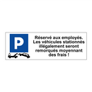 Réservé aux employés. Les véhicules stationnés illégalement seront remorqués moyennant des frais !
