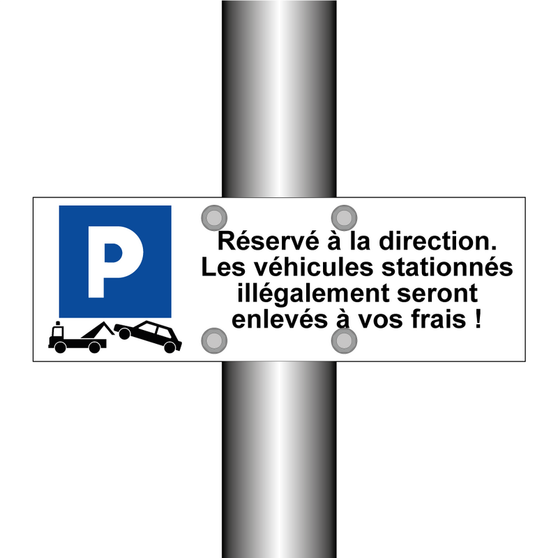 Réservé à la direction. Les véhicules stationnés illégalement seront enlevés à vos frais !