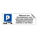 Réservé aux fournisseurs. Les véhicules stationnés illégalement seront enlevés à vos frais !