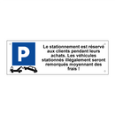 Le stationnement est réservé aux clients pendant leurs achats. Les véhicules stationnés illégalement seront remorqués moyennant des frais !