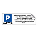 Le stationnement est réservé aux clients pendant leurs achats. Les véhicules stationnés illégalement seront remorqués moyennant des frais !