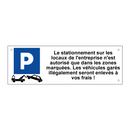Le stationnement sur les locaux de l'entreprise n'est autorisé que dans les zones marquées. Les véhicules garés illégalement seront enlevés à vos frais !